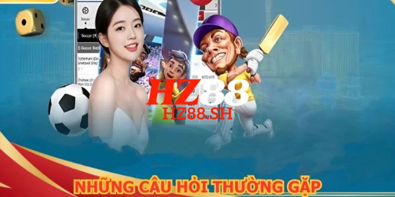 FAQ – Câu hỏi thường gặp tại trang chủ HZ88